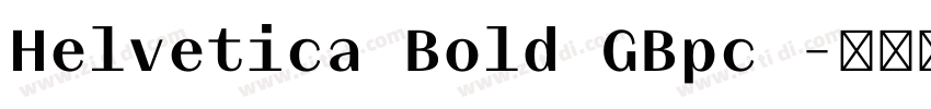 Helvetica Bold GBpc 字体转换 Helvetica Bold GBpc 字体转换